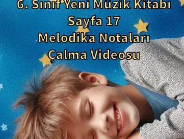 Çocuğun Düşleri 6. Sınıf Yeni Müzik Kitabı Sayfa 17 Melodika Notaları ve Çalma Videosu