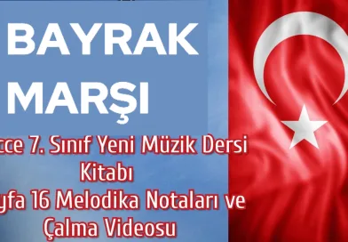 Bayrak Marşı Hecce 7. Sınıf Yeni Müzik Kitabı Sayfa 16 Melodika Notaları ve Çalma Videosu